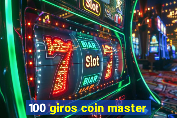 100 giros coin master